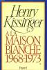 A LA MAISON BLANCHE 1968-1973. EN 2 TOMES.. KISSINGER HENRY.