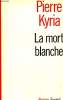 LA MORT BLANCHE.. KYRIA PIERRE.