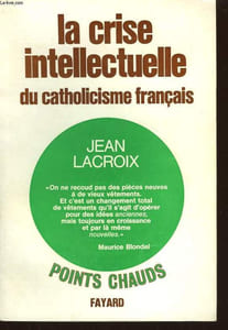 LA CRISE INTELLECTUELLE DU CATHOLICISME FRANCAIS.