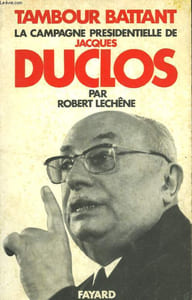 TAMBOUR BATTANT LA CAMPAGNE PRESIDENTIELLE DE JACQUES DUCLOS.