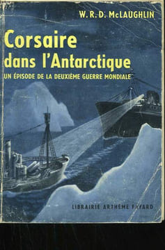 CORSAIRE DANS L'ANTARCTIQUE. UN EPISODE DE LA DEUXIEME GUERRE MONDIALE.. MCLAUGHLIN W.R.D.