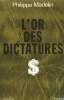 L'OR DES DICTATURES.. MADELIN PHILIPPE.