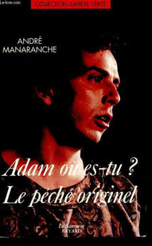 ADAM OU ES-TU ? LE PECHE ORIGINEL.. MANARANCHE ANDRE.