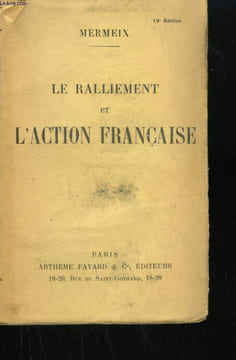LE RALLIEMENT ET L'ACTION FRANCAISE.. MERMEIX.