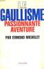 LE GAULLISME. PASSIONNANTE AVENTURE.. MICHELET EDMOND.