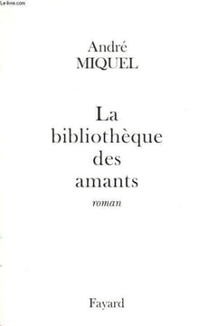LA BIBLIOTHEQUE DES AMANTS.. MIQUEL ANDRE.