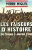 LES FAISEURS D'HISTOIRE. EN 2 TOMES.. MIQUEL PIERRE.