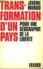 TRANSFORMATION D'UN PAYS POUR UNE GEOGRAPHIE DE LA LIBERTE.. MONOD JEROME.