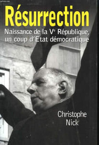 RESURRECTION. NAISSANCE DE LA Veme REPUBLIQUE, UN COUP D'ETAT DEMOCRATIQUE.
