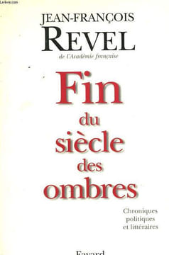 FIN DU SIECLE DES OMBRES. CHRONIQUES POLITIQUES ET LITTERAIRES.. REVEL JEAN-FRANCOIS.