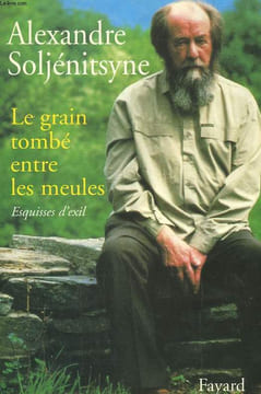 LE GRAIN TOMBE ENTRE LES MEULES. ESQUISSES D'EXIL. PREMIERE PARTIE 1974-1978.. SOLJENITSYNE ALEXANDRE.