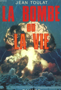 LA BOMBE OU LA VIE.. TOULAT JEAN.