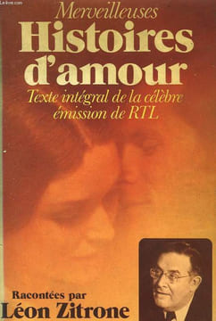 MERVEILLEUSES HISTOIRES D'AMOUR. TEXTE INTEGRAL DE LA CELEBRE EMISSION DE RTL.. ZITRONE LEON.