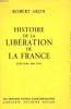 HISTOIRE DE LA LIBERATION DE LA FRANCE.. ARON ROBERT.