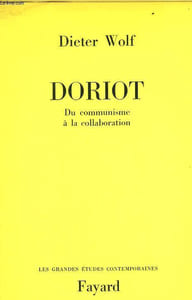 DORIOT. DU COMMUNISME A LA COLLABORATION.