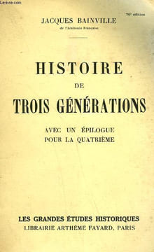 HISTOIRE DE TROIS GENERATIONS AVEC UN EPILOGUE POUR LA QUATRIEME.. BAINVILLE JACQUES.