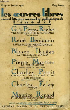 LES OEUVRES LIBRES N° 19. VEUX TU QUE JE SOIS TA FEMME? PAR G. DE PORTO RICHE SUIVI DE TAUREAUX ET MERIDIONAUX PAR RENE BENJAMIN SUIVI DE LA VIEILLE ...