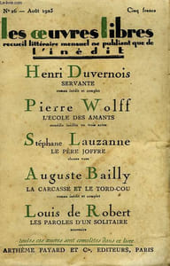 LES OEUVRES LIBRES N° 26. SERVANTE PAR HENRI DUVERNOIS SUIVI DE L'ECOLE DES AMANTS PAR PIERRE WOLFF SUIVI DE LE PERE JOFFRE PAR STEPHANE LAUZANNE SUIVI DE LA CARCASSE ET LE TORD - COU PAR A. BAILLY SUIVI DE LES PAROLES D'UN SOLITAIRE PAR L. DE ROBERT.