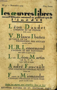 LES OEUVRES LIBRES N° 41. L'HOMME ET LE POISON PAR LEON DAUDET, L'HOMME ET SES FANTOMES PAR H.R. LENORMAND SUIVI DE L'ENFANT PRODIGUE ET SON PERE PAR FRANCIS DE MIOMANDRE SUIVI DE UNE COLERE DU GENERAL PETAIN PAR ANDRE FOUCAULT.