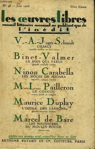 LES OEUVRES LIBRES N° 48. LE BOIS QUI PARLE PAR BINET-VALMER SUIVI DE LES NOCES DE MIOARA PAR NINON CARABELLA SUIVI DE LE COUCOU PAR PAILLERON SUIVI DE L'ECOLE DES LARRONS PAR MAURICE DUPLAY SUIVI DE LES MEUNIERES DU MOULIN ROUGE PAR DE BARE MARCEL.