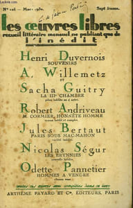 LES OEUVRES LIBRES N° 105. SOUVENIRS PAR HENRI DUVERNOIS SUIVI DE LA IIIe CHAMBRE PAR SACHA GUITRY ET A. WILLEMETZ SUIVI DE M. CORMIER, HONNETE HOMME PAR ROBERT ANDRIVEAU SUIVI DE PARIS SOUS MAC-MAHON PAR JULES BERTAUT SUIVI DE LES EYNNIES PAR N. SEGUR.