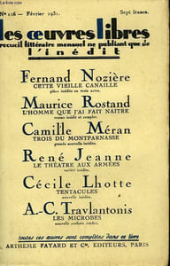 LES OEUVRES LIBRES N° 116. CETTE VIEILLE CANAILLE PAR FERNAND NOZIERE SUIVI DE L'HOMME QUE J'AI FAIT NAITRE PAR MAURICE ROSTAND SUIVI DE TROIS DU MONTPARNASSE PAR CAMILLE MERAN SUIVI DE LE THEATRE AUX ARMEES PAR R. JEANNE SUIVI DE TENTACULES PAR C. LHOTTE