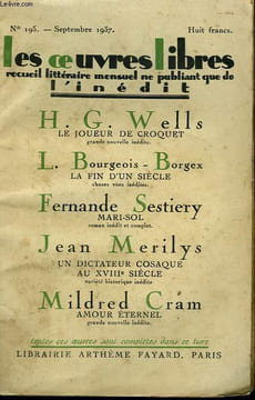 LES OEUVRES LIBRES N° 195. LE JOUEUR DE CROQUET PAR H.G. WELLS SUIVI DE LA FIN D'UN SIECLE PAR BOURGEOIS-BORGEX L. SUIVI DE MARI-SOL PAR FERNANDE ...