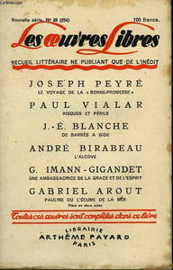LES OEUVRES LIBRES N° 254. NOUVELLE SERIE N° 28. LE VOYAGE DE LA BONNE PROMESSE PAR JOSEPH PEYRE SUIVI DE RISQUES ET PERILS PAR PAUL VIALAR SUIVI DE DE BARRES A GIDE PAR J.-E. BLANCHE SUIVI DE L'ALCOVE PAR ANDRE BIRABEAU.