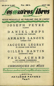 LES OEUVRES LIBRES. NOUVELLE SERIE N° 75. ALEGRIA PAR JOSEPH PEYRE SUIVI DE LE DRAME DES TEMPLIERS PAR DANIEL-ROPS SUIVI DE CASQUE D'OR PAR ARMAND LANOUX SUIVI DE LE VOYAGE SANS RETOU PAR JACQUES LEGRAY SUIVI DE CHARMANTE EMILIE PAR GILLES DANTIN.