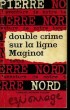 L'AVENTURE DE NOTRE TEMPS N° 7 . DOUBLE CRIME SUR LA LIGNE MAGINOT.. NORD PIERRE.