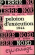 L'AVENTURE DE NOTRE TEMPS N° 9 . PELOTON D'EXECUTION 1944.. NORD PIERRE.