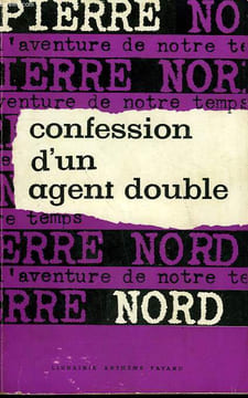 L'AVENTURE DE NOTRE TEMPS N° 17 . CONFESSION D'UN AGENT DOUBLE.. NORD PIERRE.