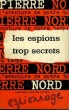L'AVENTURE DE NOTRE TEMPS N° 26 . LES ESPIONS TROP SECRETS.. NORD PIERRE.