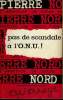 L'AVENTURE DE NOTRE TEMPS N° 31 . PAS DE SCANDALE A L'O.N.U.!. NORD PIERRE.