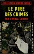 LE PIRE DES CRIMES. COLLECTION L'AVENTURE CRIMINELLE N° 68.. CURTISS URSULA.