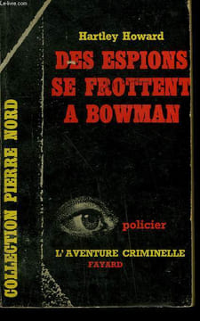 DES ESPIONS SE FROTTENT A BOWMAN. COLLECTION L'AVENTURE CRIMINELLE N° 70. HOWARD HARTLEY.