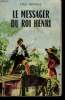 LE MESSAGER DU ROI HENRI. COLLECTION LE LIVRE POPULAIRE N° 354.. DERMEZE YVES.