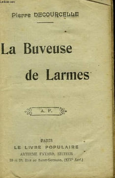 LA BUVEUSE DE LARMES. COLLECTION LE LIVRE POPULAIRE.. DECOURCELLE PIERRE.