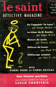 LE SAINT DETECTIVE MAGAZINE N° 16. UNE FEMME PARFAITE PAR LESLIE CHARTERIS SUIVI DE DEBLAYAGE COMPLET PAR CLIVE F. ADAMS SUIVI DE MAISON DE SANTE PAR FRANCIS DIDELOT SUIVI DE DEFENSE DE FUMER PAR HUGH WILEY.