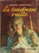 LA TENDRESSE VEILLE. COLLECTION : LE ROMAN COMPLET.. CHANTEUGES JACQUES.