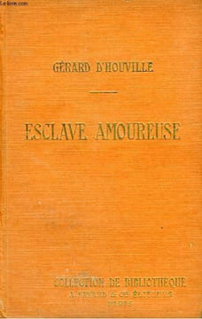 ESCLAVE AMOUREUSE. COLLECTION DE BIBLIOTHEQUE N° 3.. D'HOUVILLE GERARD.
