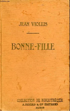 BONNE-FILLE. COLLECTION DE BIBLIOTHEQUE N° 20.. VIOLLIS JEAN.
