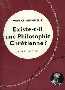 EXISTE - T - IL UNE PHILOSOPHIE CHRETIENNE ? COLLECTION JE SAIS-JE CROIS N° 10. ENCYCLOPEDIE DU CATHOLIQUE AU XXEME SIECLE.