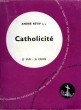 CATHOLICITE. COLLECTION JE SAIS-JE CROIS N° 87. ENCYCLOPEDIE DU CATHOLIQUE AU XXEME.. RETIF ANDRE.