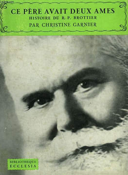 CE PERE AVAIT DEUX AMES. HISTOIRE DU R.P. BROTTIER. BIBLIOTHEQUE ECCLESIA N°18.. GARNIER CHRISTINE.
