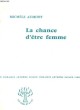 LA CHANCE D'ETRE FEMME. COLLECTION : LES IDEES ET LA VIE. AUMONT MICHELE.