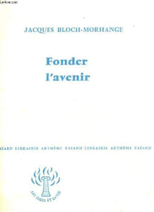 FONDER L'AVENIR. COLLECTION : LES IDEES ET LA VIE
