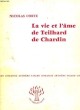 LA VIE ET L'AME DE TEILHARD DE CHARDIN. COLLECTION : LES IDEES ET LA VIE. CORTE NICOLAS.