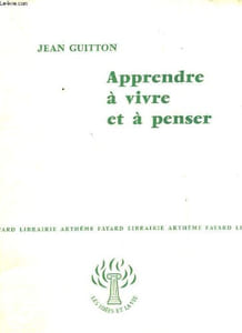 APPRENDRE A VIVRE ET A PENSER. COLLECTION : LES IDEES ET LA VIE