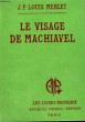LE VISAGE DE MACHIAVEL. COLLECTION LES LIVRES NOUVEAUX.. MERLET J.-F. LOUIS.